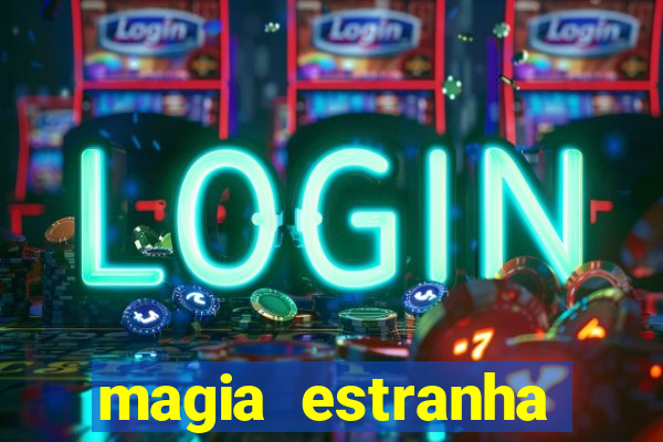 magia estranha filme completo dublado